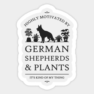 Highly Motivated by German Shepherds and Plants Sticker